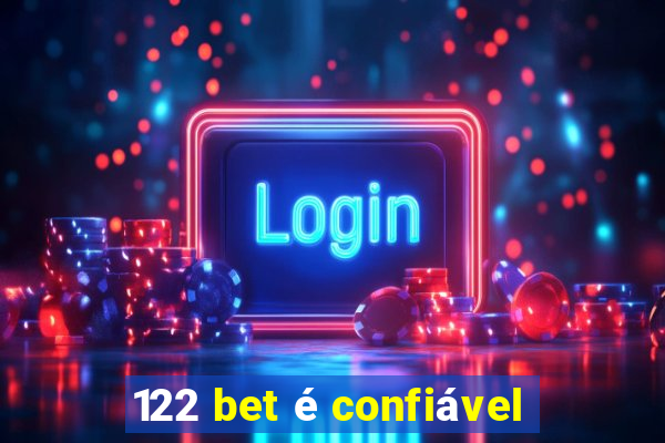 122 bet é confiável